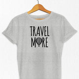 Travel More T-Shirt - Womens Travel Shirt - travelwithessou